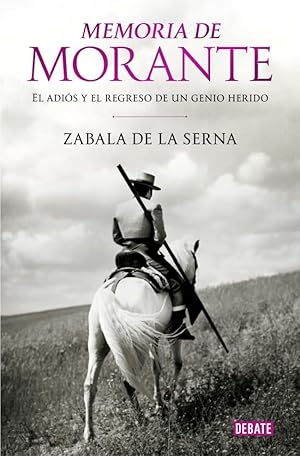 Memoria de Morante: El adi&oacute;s y el regreso de un genio herido (Biograf&iacute;as y Memorias)