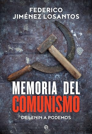 Memoria del comunismo: De Lenin a Podemos (Historia)