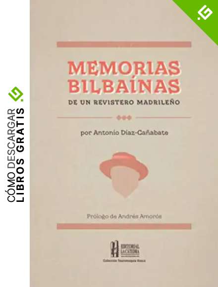 Memorias bilba&iacute;nas de un revistero madrile&ntilde;o (Colecci&oacute;n Tauromaquia Vasca)