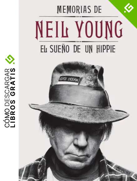 Memorias De Neil Young: El sue&ntilde;o de un hippie (POP CULTURA POPULAR)