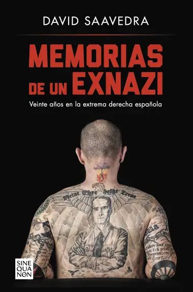 Memorias de un exnazi: Veinte a&ntilde;os en la extrema derecha espa&ntilde;ola (Sine Qua Non)