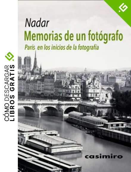 Memorias de un fot&oacute;grafo. Par&iacute;s en los inicios de la fotograf&iacute;a (FOTOGRAFIA)