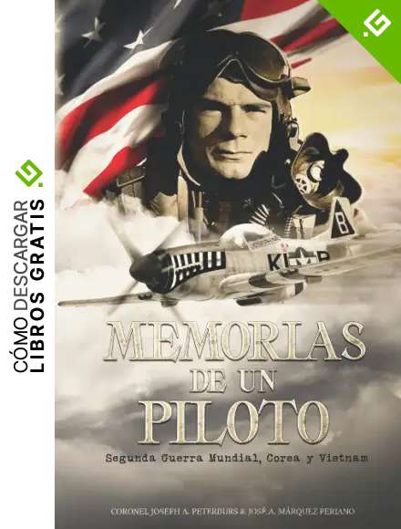 Memorias de un piloto: Segunda Guerra Mundial, Corea y Vietnam