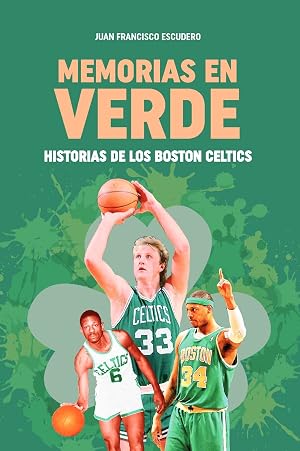 Memorias en verde. Historias de los Boston Celtics (Baloncesto para leer)