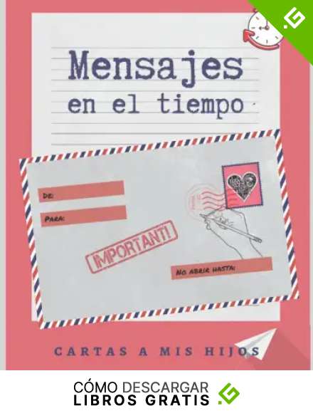 MENSAJES EN EL TIEMPO: CARTAS A MIS HIJOS | ABRIR EN EL FUTURO | ESCRIBE AHORA LO QUE QUIERES QUE NO OLVIDEN | ATESORA RECUERDOS Y MENSAJES DE TUS ... ESPECIAL PARA EL DIA DE LA MADRE O DEL PADRE