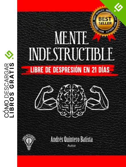 Mente Indestructible: Libre de depresion en 21 d&iacute;as