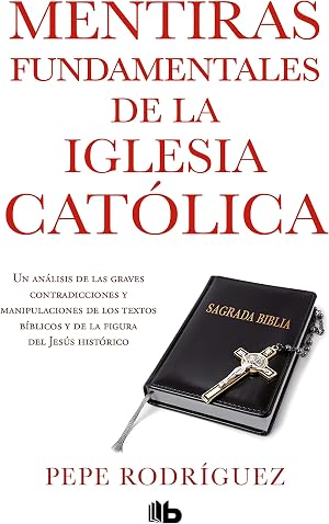Mentiras fundamentales de la Iglesia Cat&oacute;lica: (Edici&oacute;n revisada) (No ficci&oacute;n)
