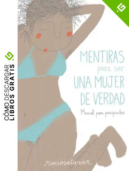 Mentiras para ser una mujer de verdad: Manual para principiantes (Ilustraci&oacute;n)