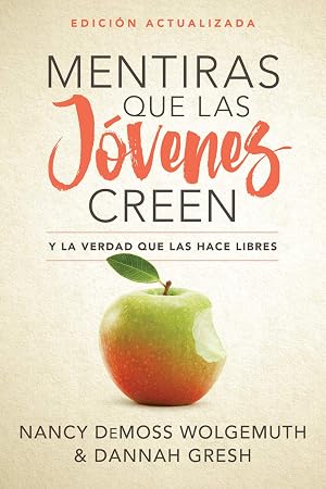 Mentiras Que Las J&oacute;venes Creen, Edici&oacute;n Revisada: Y La Verdad Que Las Hace Libres