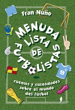 Menuda lista de futbolistas: Cuentos y curiosidades sobre el mundo del f&uacute;tbol: 11 (D-9-A-99)
