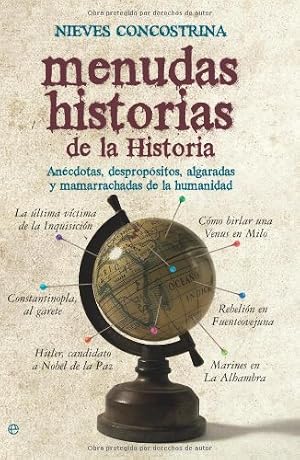 Menudas historias de la historia: an&eacute;cdotas, desprop&oacute;sitos, algaradas y mamarrachadas de la humanidad (Historia divulgativa)
