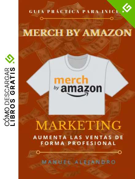 Merch by Amazon: Gu&iacute;a Pr&aacute;ctica con Marketing