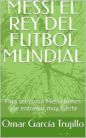 MESSI EL REY DEL FUTBOL MUNDIAL : Para ser como Messi tienes que entrenar muy fuerte