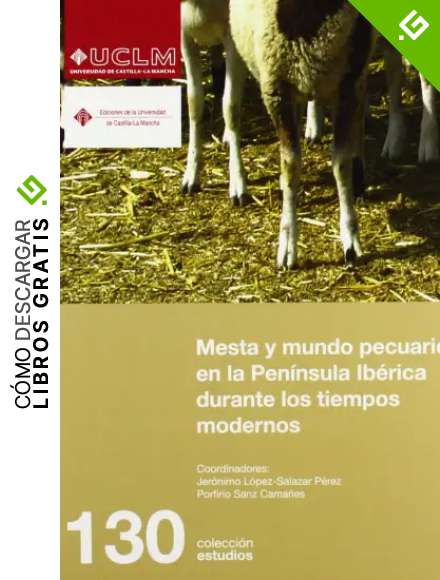 Mesta y mundo pecuario en la Pen&iacute;nsula Ib&eacute;rica durante los tiempos modernos: 130 (ESTUDIOS)