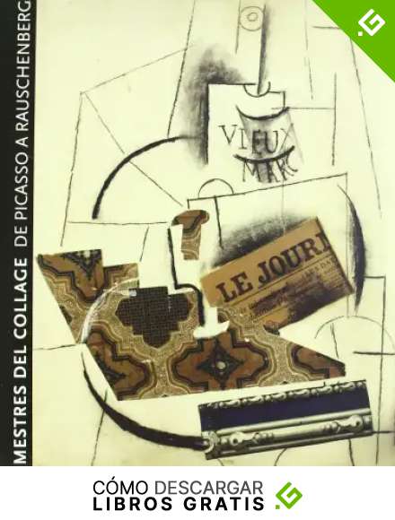 Mestres del collage: De Picasso a Rauschenberg - Masters of Collage - From Picasso Till Rauschenberg (FUNDACI&Oacute; JUAN MIR&Oacute;)