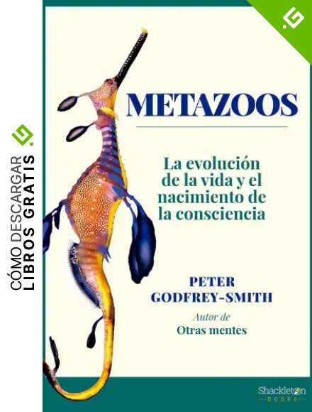 Metazoos: La evoluci&oacute;n de la vida y el nacimiento de la consciencia