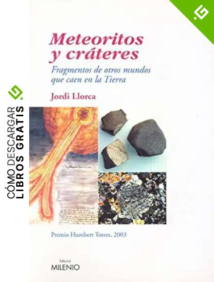 Meteoritos y cr&aacute;teres: Fragmentos de otros mundos que caen en la tierra: 21 (Ensayo)