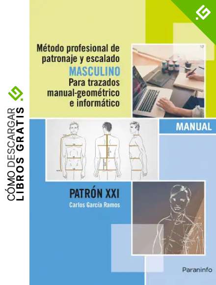 M&eacute;todo Profesional de Patronaje y Escalado Masculino para Trazados Manual Geom&eacute;trico e Inform&aacute;tico. Patr&oacute;n XXI: Patrones de costura masculinos