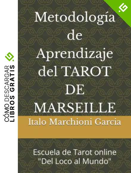 Metodolog&iacute;a de Aprendizaje del TAROT DE MARSEILLE: Escuela de Tarot online "Del Loco al Mundo"
