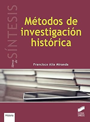 M&eacute;todos de investigaci&oacute;n hist&oacute;rica (Libros de S&iacute;ntesis n&ordm; 14)