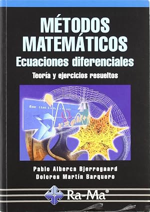 M&eacute;todos Matem&aacute;ticos. Ecuaciones diferenciales. Teor&iacute;a y ejercicios resueltos.