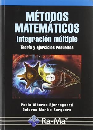 M&eacute;todos Matem&aacute;ticos. Integraci&oacute;n m&uacute;ltiple. Teor&iacute;a y ejercicios resueltos.
