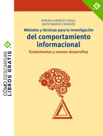 M&eacute;todos y t&eacute;cnicas para la investigaci&oacute;n del comportamiento informacional: Fundamentos y nuevos desarrollos: 247 (Biblioteconom&iacute;a y Administraci&oacute;n Cultural)