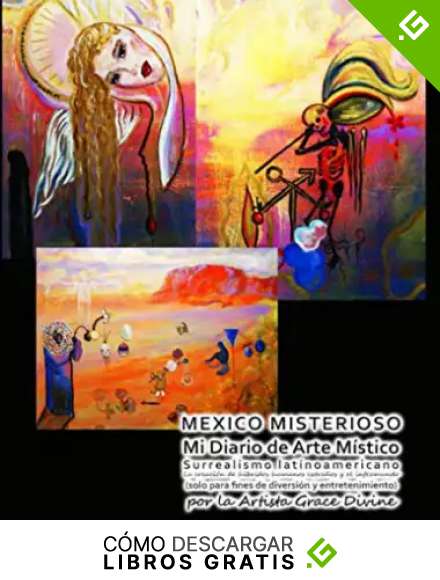 MEXICO MISTERIOSO Mi Diario de Arte M&iacute;stico Surrealismo latinoamericano La creaci&oacute;n de h&iacute;bridos humanos extra&ntilde;os y el inframundo (solo para fines de ... entretenimiento) por la Artista Grace Divine