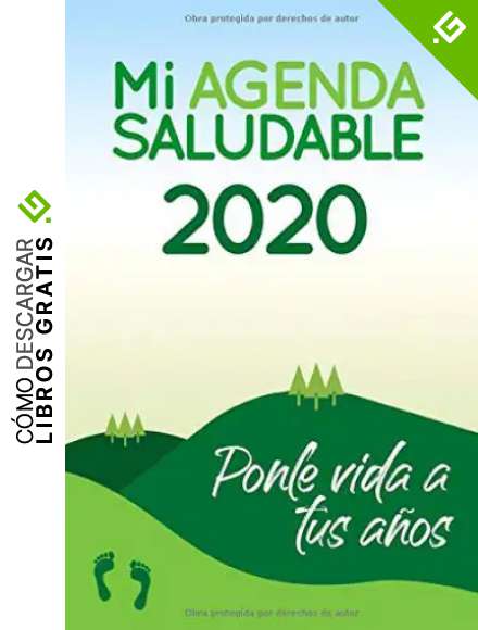 Mi agenda saludable 2020: Ponle vida a tus a&ntilde;os | Agenda Diario Personal para Motivarte e Inspirarte con Frases | Aprende Como Cambiar tu Mente para ... Comida y Recetas | 15,24 x 22,86 cm