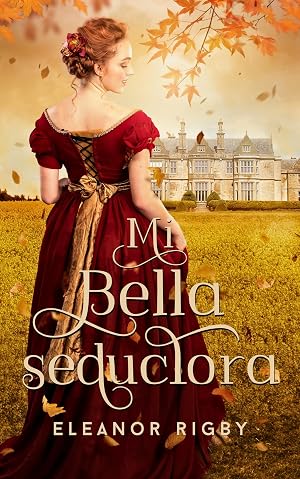 Mi bella seductora: Un retorcido plan de conquista que el deseo llevar&aacute; a pique (Malos partidos n&ordm; 3)