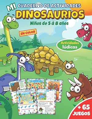 Mi cuaderno de actividades dinosaurios: Libro en color para ni&ntilde;os de 5 a 8 a&ntilde;os | +65 juegos y actividades: escritura, sopa de letras, laberintos, ... art | idea de regalo para ni&ntilde;as y ni&ntilde;os