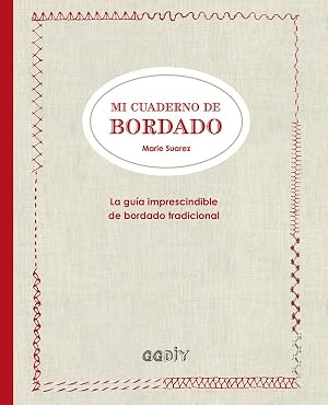 Mi cuaderno de bordado. La gu&iacute;a imprescindible de bordado tradicional (GGdiy)