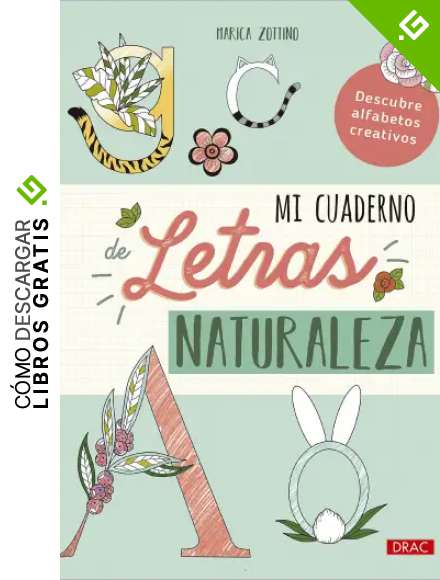 Mi cuaderno de letras. Naturaleza: Descubre alfabetos creativos