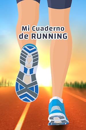 Mi Cuaderno de Running: Alcanzar Tus Objetivos Paso a Paso | Mis Objetivos, Mi Evoluci&oacute;n, Mi Progreso, Calendario de Carreras, Eventos y ... | Formato : 120 p&aacute;ginas de 15,24 x 22,86 cm