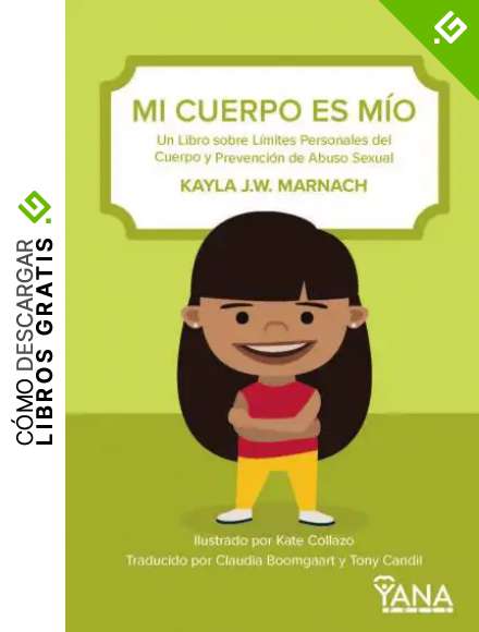 MI CUERPO ES M&Iacute;O: Un Libro sobre L&iacute;mites Personales del Cuerpo y Prevenci&oacute;n de Abuso Sexual (Can-Do Kids n&ordm; 4)