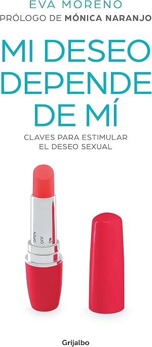 Mi deseo depende de m&iacute;: Claves para estimular el deseo sexual (Mujer, feminismo y diversidad)
