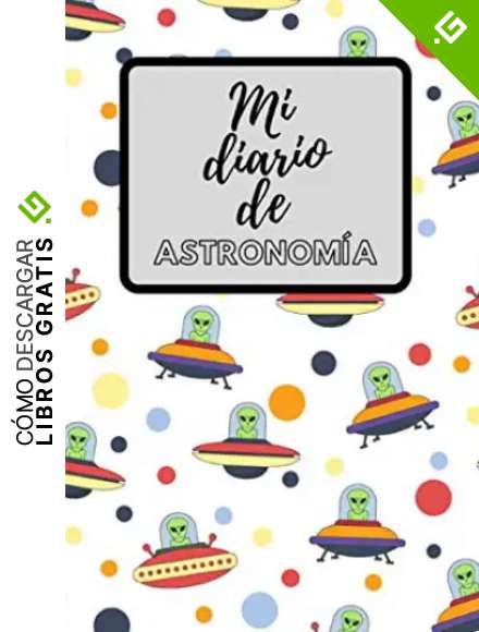 Mi diario de astronom&iacute;a: Cuaderno de astronom&iacute;a | Libro de astronom&iacute;a de la luna | Libro de astronom&iacute;a para ni&ntilde;os | Mi cuaderno de astronom&iacute;a | Cuaderno de estrellas y constelaciones