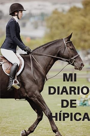 Mi diario de h&iacute;pica: Diario de caballo | Cuaderno de h&iacute;pica 132 p&aacute;ginas 6x9 pulgadas | Regalo para los chicos y chicas que practican h&iacute;pica y equitaci&oacute;n| diario de deportes al aire libre