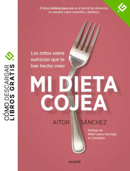 Mi dieta cojea: Los mitos sobre nutrici&oacute;n que te han hecho creer (Psicolog&iacute;a Psiquiatr&iacute;a Psicoterapia)