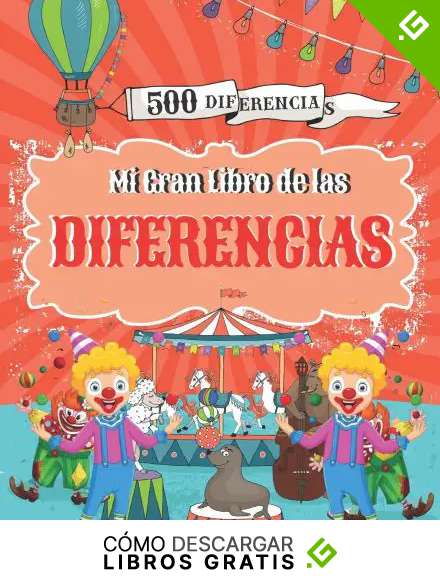 Mi Gran Libro de las Diferencias: Buscar y encontrar 500 diferencias, Juegos educativos para ni&ntilde;os a partir de 5 a&ntilde;os.