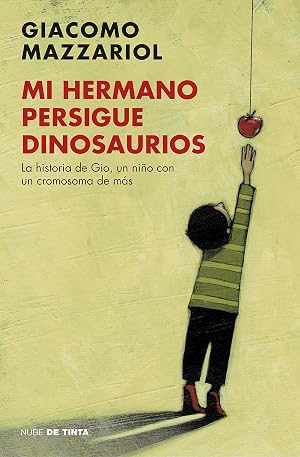 Mi hermano persigue dinosaurios: La historia de Gio, un ni&ntilde;o con un cromosoma de m&aacute;s (Nube de Tinta)
