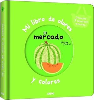 Mi libro de olores y colores. El mercado