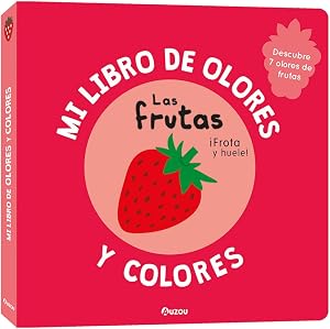 Mi libro de olores y colores. Las frutas
