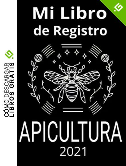 Mi libro de registro apicultura 2021: Sea eficiente en el mantenimiento de sus colmenas, temporada tras temporada, con este Cuaderno del Apicultor Actualizado