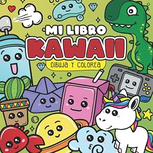 Mi Libro KAWAII: Dibuja y Colorea para ni&ntilde;os y principiantes | Aprende a dibujar kawaii: Repasa contornos, dibuja caras kawaii y colorea. Puedes crear ... kawaii de comida, objetos, animales...