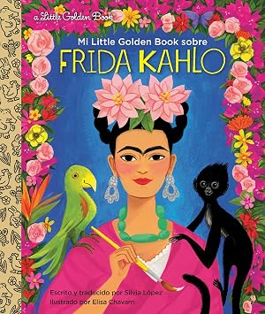 Mi Little Golden Book sobre Frida Kahlo (My Little Golden Book About Frida Kahlo Spanish Edition) (Peque&ntilde;o libro dorado/ Little Golden Book)
