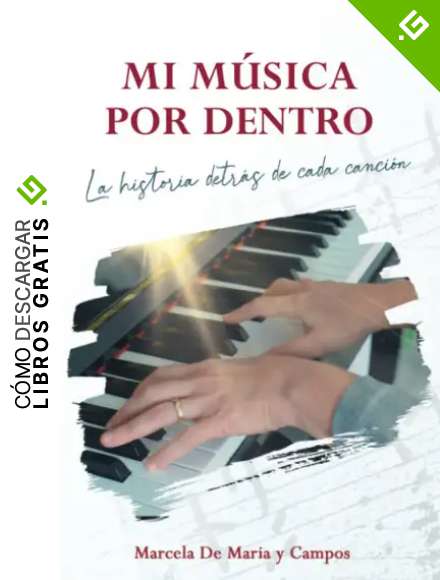 Mi m&uacute;sica por dentro: La historia detr&aacute;s de cada canci&oacute;n