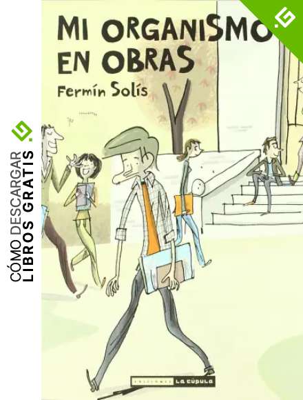 Mi organismo en obras (Novela gr&aacute;fica)