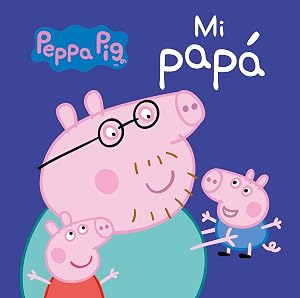 Mi Pap&aacute; (Peppa Pig. Peque&ntilde;as manitas)