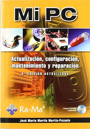 Mi PC. Actualizaci&oacute;n, configuraci&oacute;n, mantenimiento y reparaci&oacute;n. 5&ordf; Edici&oacute;n actualizada